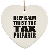 Keep Calm and Trust The Tax Preparer - Heart Ornament