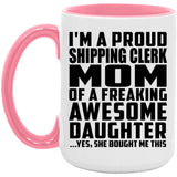 Proud Shipping Clerk Mom Of Awesome Daughter - 15oz Accent Mug Pink
