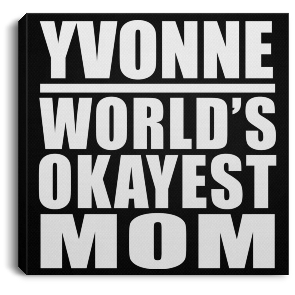 Yvonne World's Okayest Mom - Canvas Square