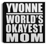 Yvonne World's Okayest Mom - Canvas Square