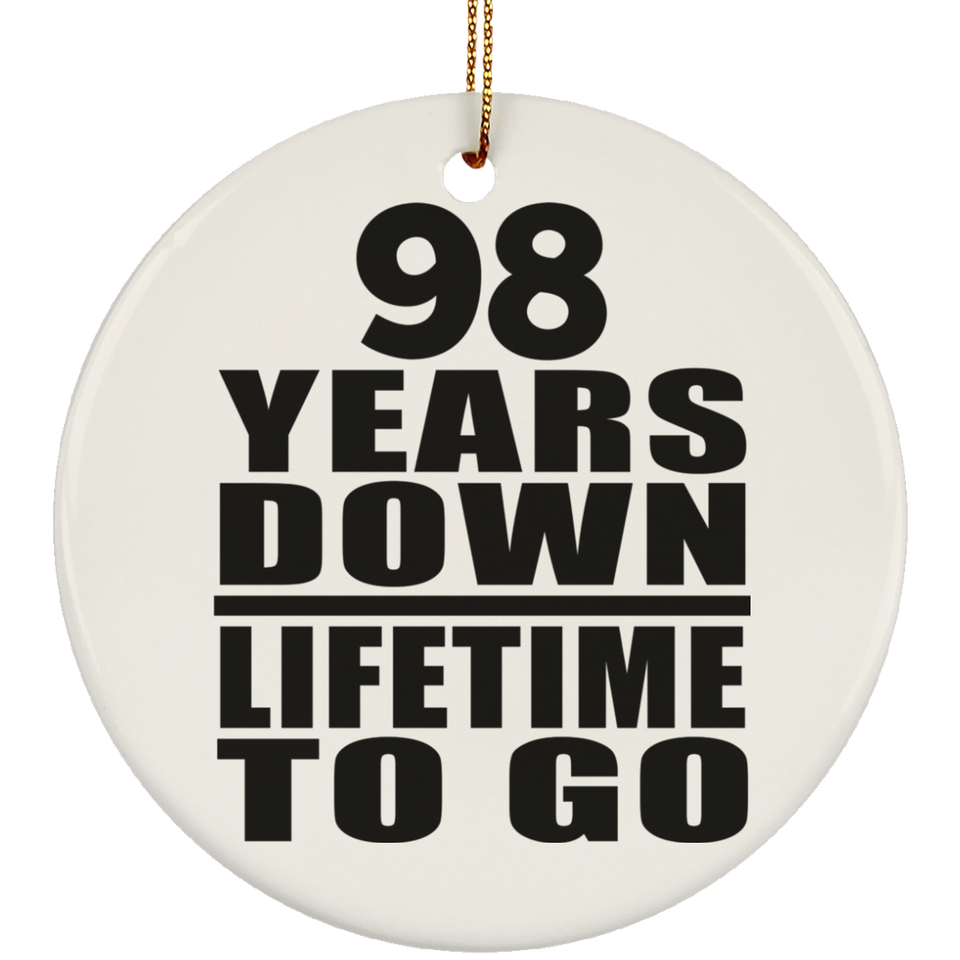 98th Anniversary 98 Years Down Lifetime To Go - Circle Ornament