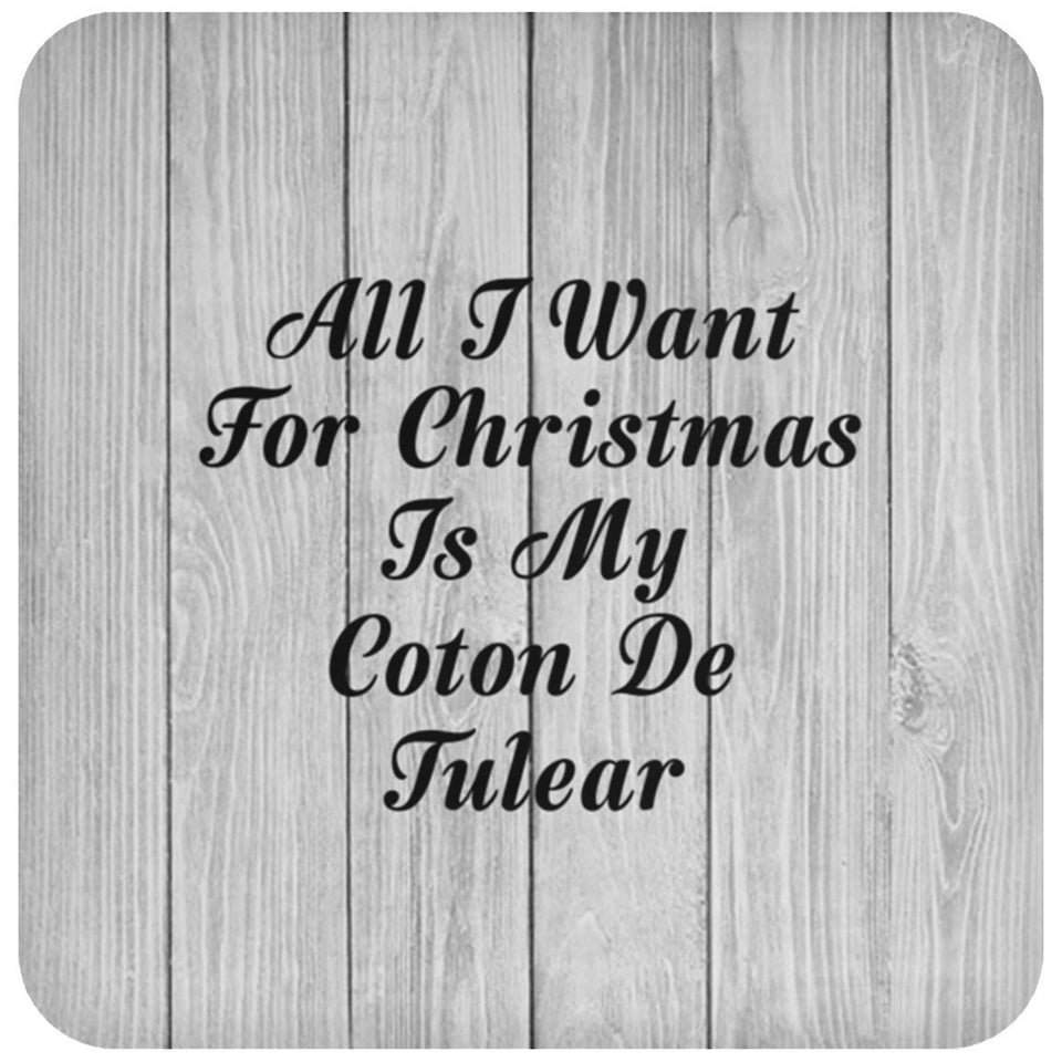 All I Want For Christmas Is My Coton De Tulear - Drink Coaster F