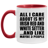 All I Care About Is My Irish Red And White Setter - 11oz Accent Mug Red