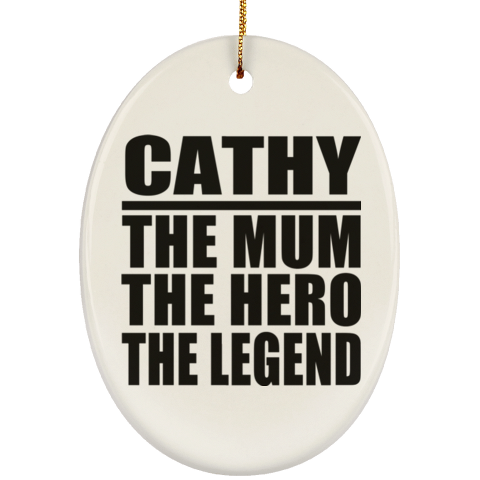 Cathy The Mum The Hero The Legend - Oval Ornament