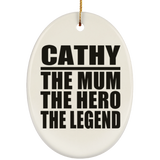Cathy The Mum The Hero The Legend - Oval Ornament