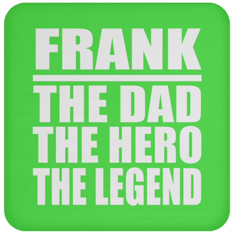 Frank The Dad The Hero The Legend - Drink Coaster
