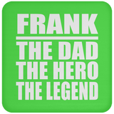 Frank The Dad The Hero The Legend - Drink Coaster