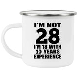 28th Birthday I'm Not 28 I'm 18 With 10 Years Experience - 12oz Camping Mug