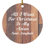 All I Want For Christmas Is My Asian Semi-Longhair - Circle Ornament E