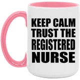 Keep Calm and Trust The Registered Nurse - 15oz Accent Mug Pink
