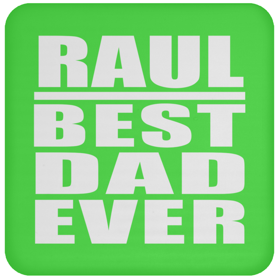 Raul Best Dad Ever - Drink Coaster