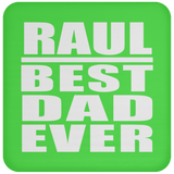 Raul Best Dad Ever - Drink Coaster