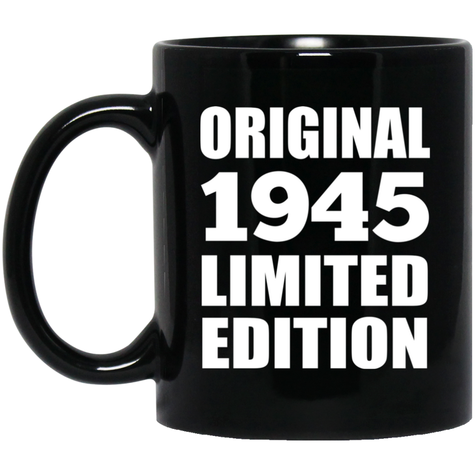 79th Birthday Original 1945 Limited Edition - 11oz Coffee Mug Black