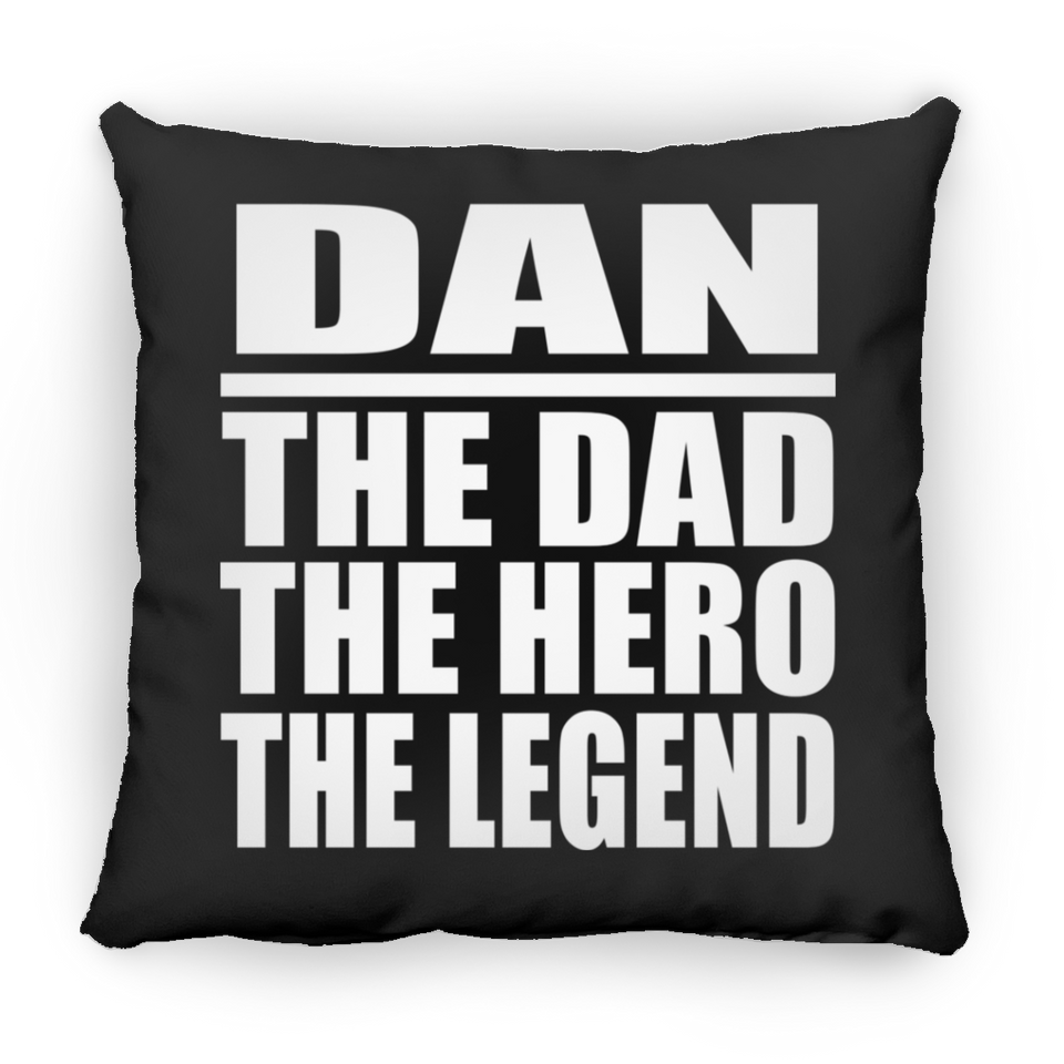 Dan The Dad The Hero The Legend - Throw Pillow Black