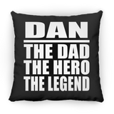Dan The Dad The Hero The Legend - Throw Pillow Black