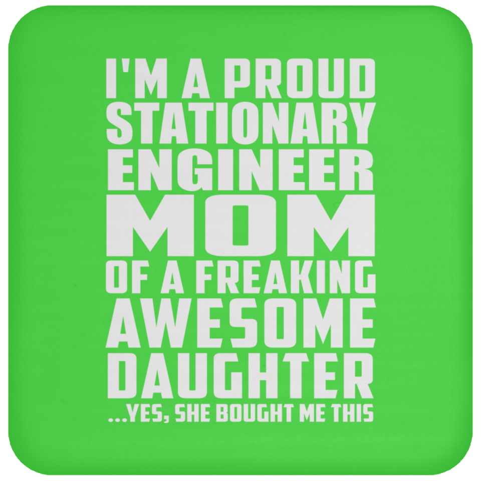 Proud Stationary Engineer Mom Of Awesome Daughter - Drink Coaster