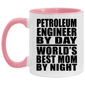 Petroleum Engineer By Day World's Best Mom By Night - 11oz Accent Mug Pink