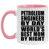 Petroleum Engineer By Day World's Best Mom By Night - 11oz Accent Mug Pink