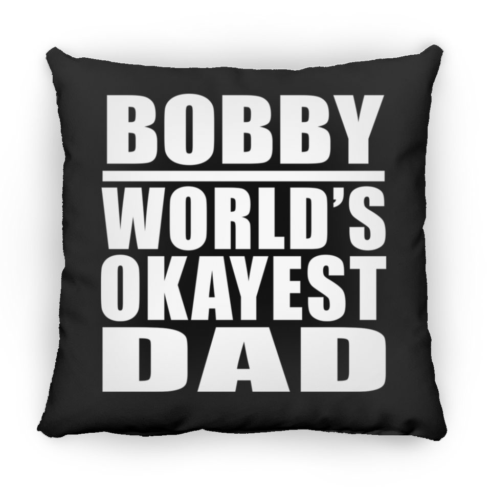 Bobby World's Okayest Dad - Throw Pillow Black
