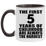 5th Birthday First 5 Years of Childhood Are The Hardest - 11oz Accent Mug Black