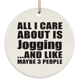 All I Care About Is Jogging - Circle Ornament