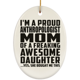 Proud Anthropologist Mom Of Awesome Daughter - Oval Ornament