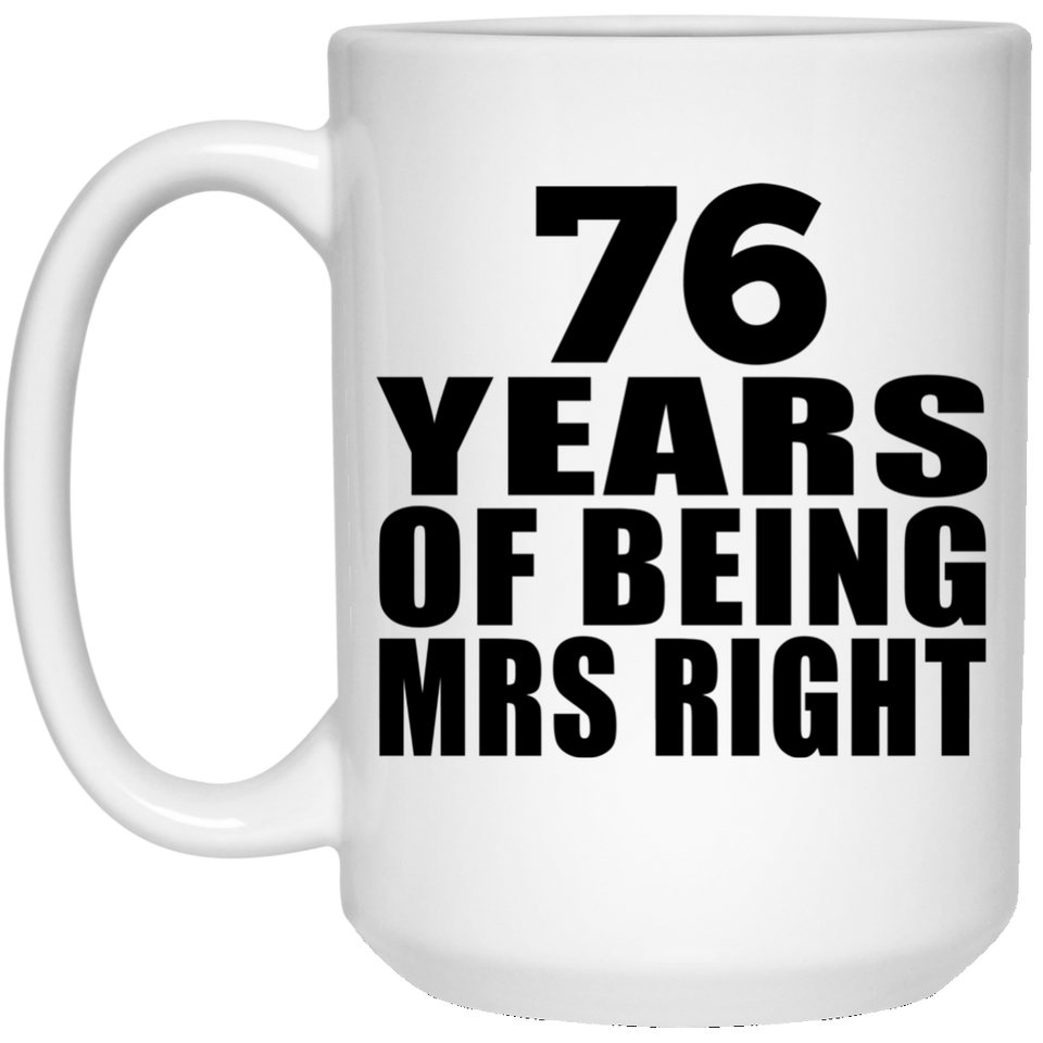 76th Anniversary 76 Years Of Being Mrs Right - 15 Oz Coffee Mug