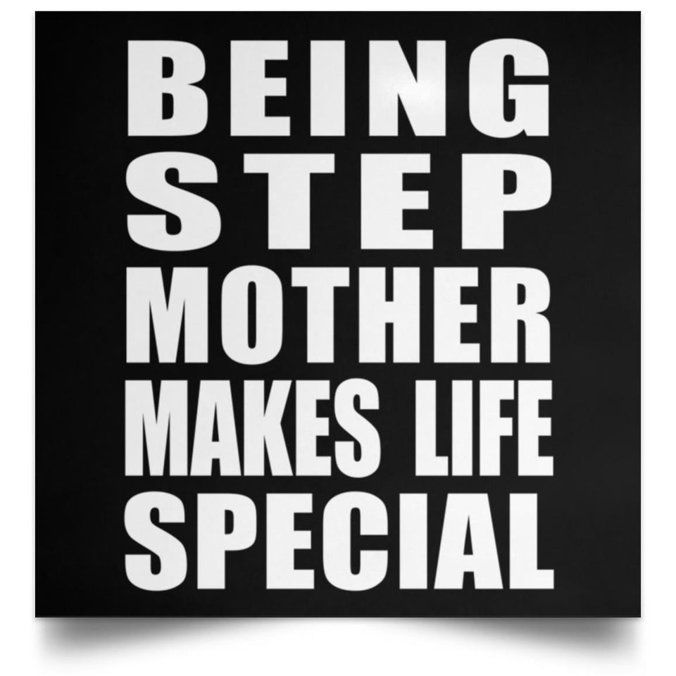 Being Step Mother Makes Life Special - Poster Square