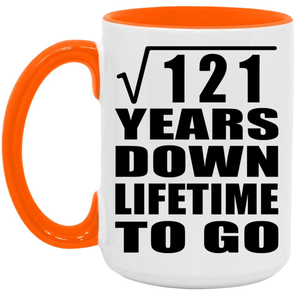 11th Anniversary Square Root of 121 Years Lifetime To Go - 15oz Accent Mug Orange