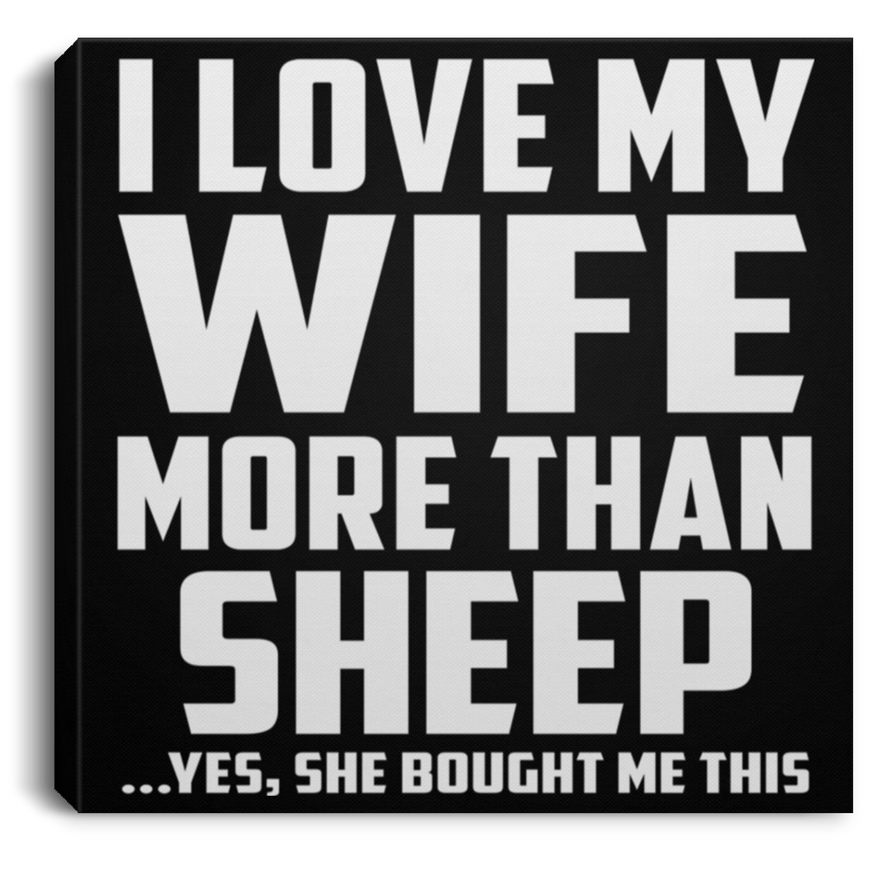 I Love My Wife More Than Sheep - Canvas Square