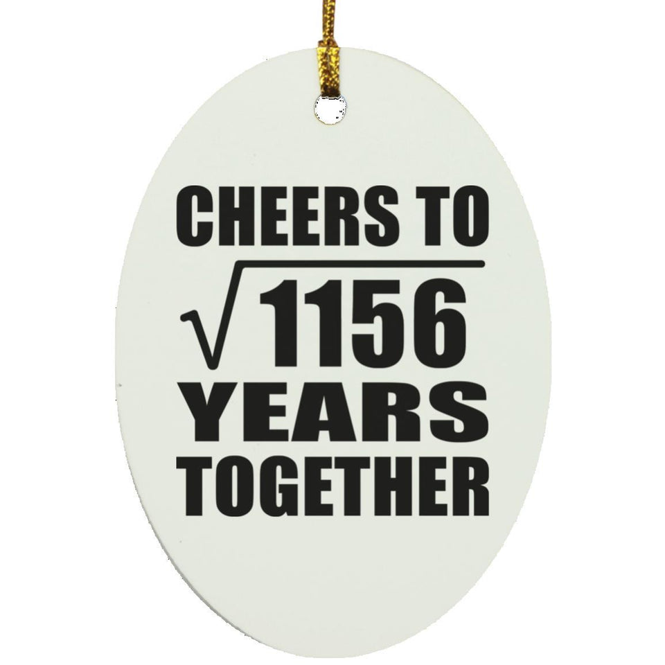 34th Anniversary Cheers To Square Root of 1156 Years Together - Oval Ornament