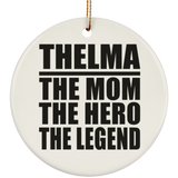 Thelma The Mom The Hero The Legend - Circle Ornament
