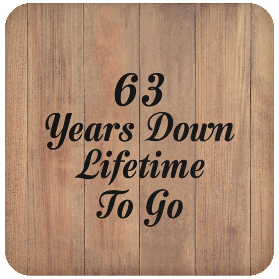 63rd Anniversary 63 Years Down Lifetime To Go - Drink Coaster C