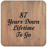 87th Anniversary 87 Years Down Lifetime To Go - Drink Coaster C