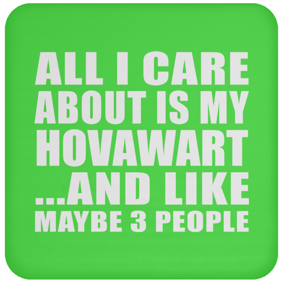 All I Care About Is My Hovawart - Drink Coaster