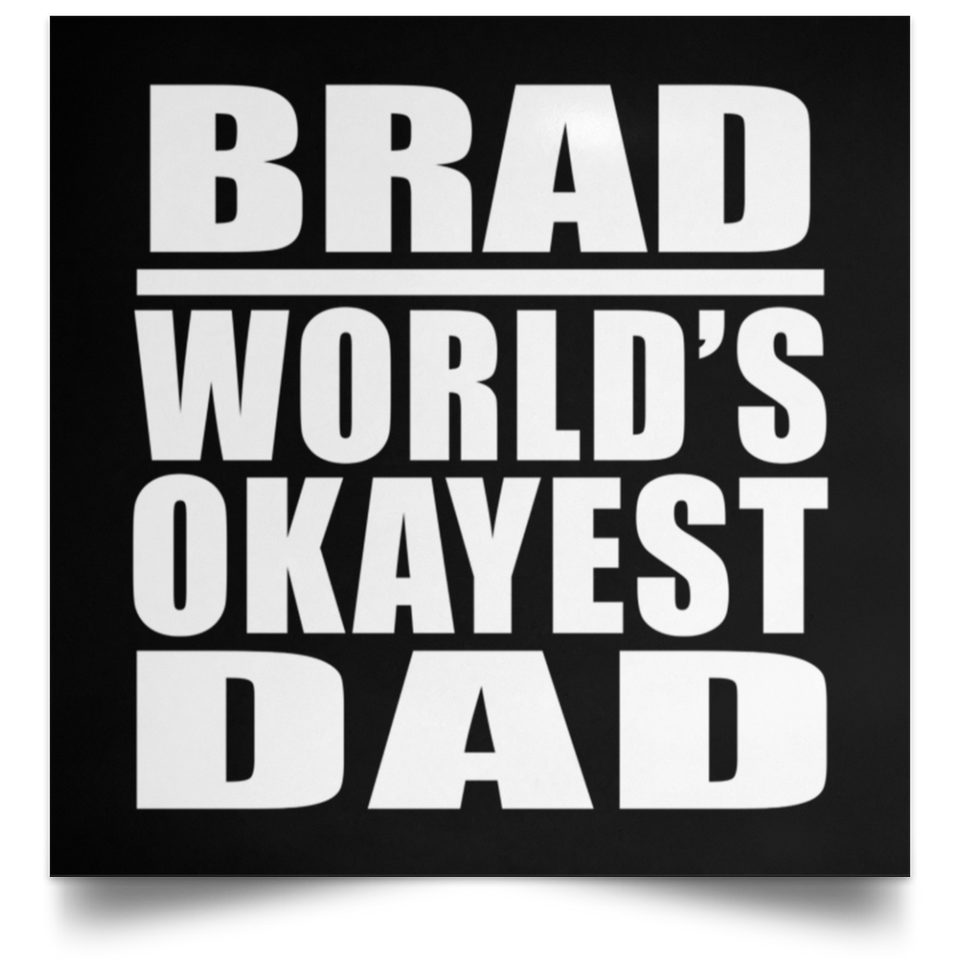 Brad World's Okayest Dad - Poster Square