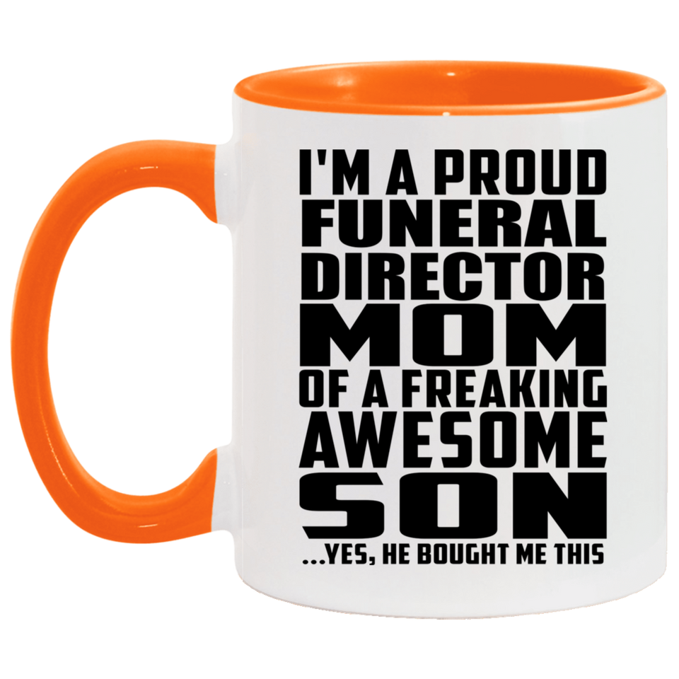 Proud Funeral Director Mom Of Awesome Son - 11oz Accent Mug Orange