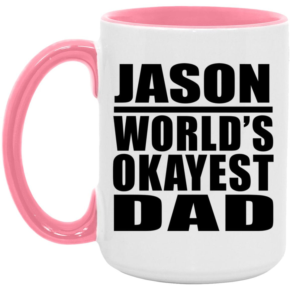 Jason World's Okayest Dad - 15oz Accent Mug Pink