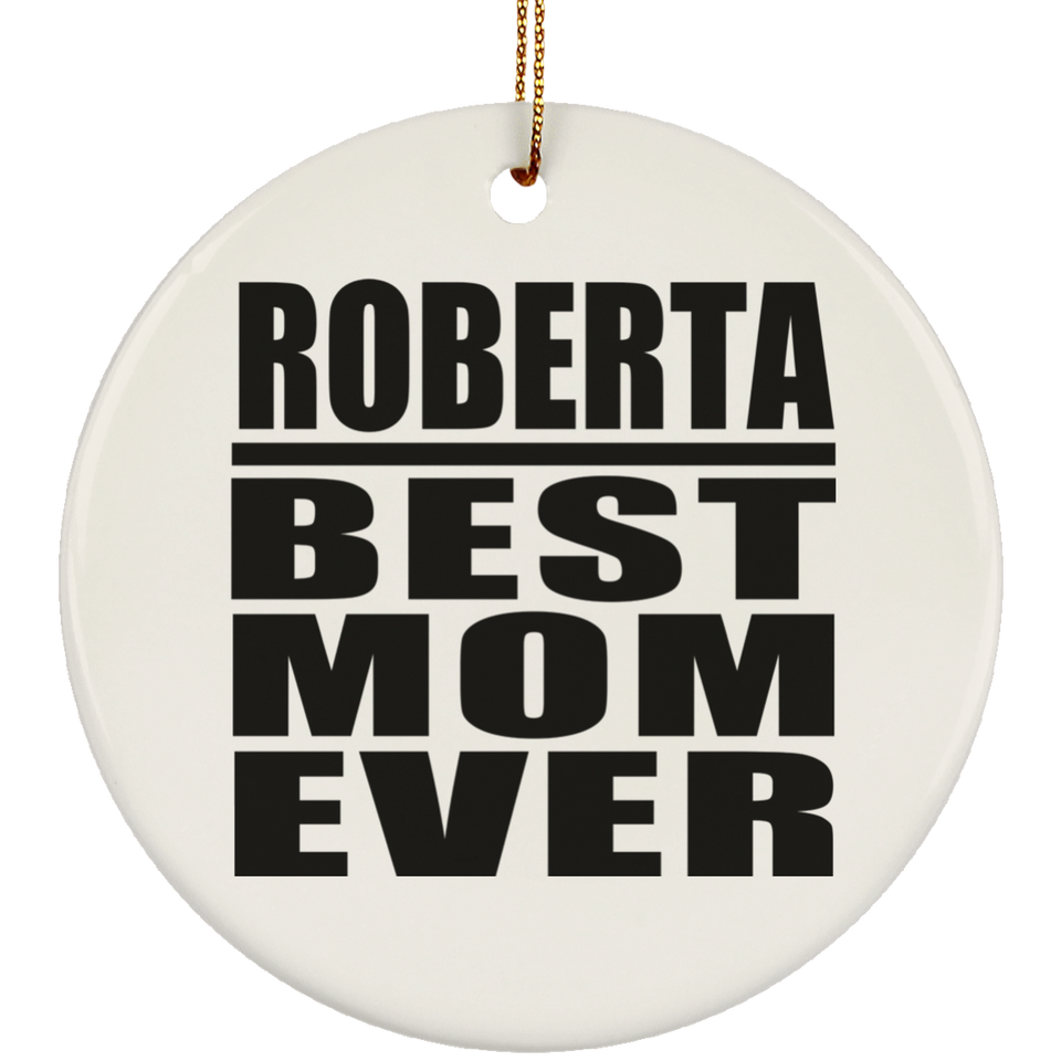 Roberta Best Mom Ever - Circle Ornament