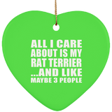 All I Care About Is My Rat Terrier - Heart Ornament