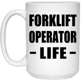 Forklift Operator Life - 15oz Coffee Mug