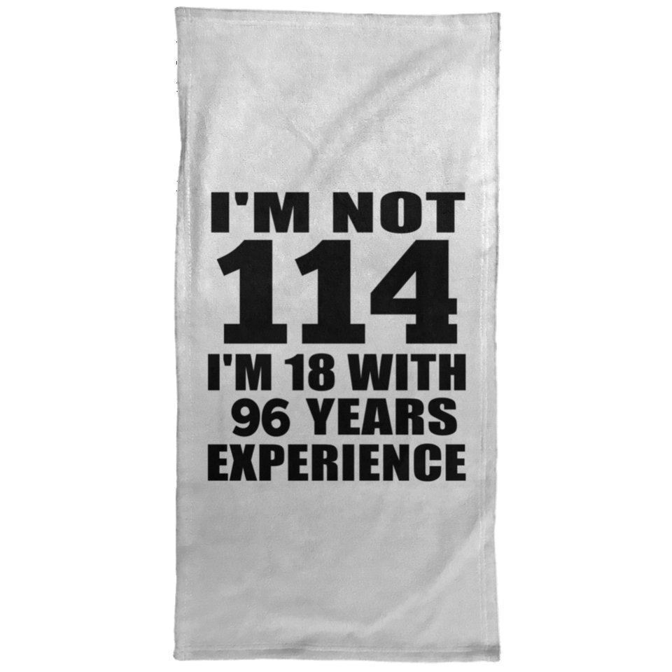 114th Birthday I'm Not 114 I'm 18 With 96 Years Experience - Hand Towel