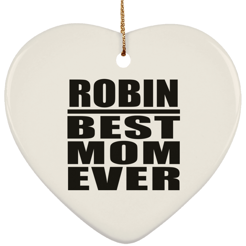 Robin Best Mom Ever - Heart Ornament