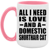 All I Need Is Love And A Domestic Shorthair Cat - 15oz Accent Mug Pink