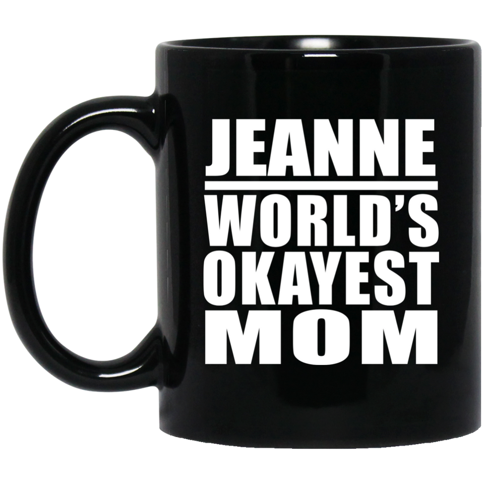 Jeanne World's Okayest Mom - 11 Oz Coffee Mug Black