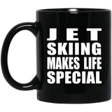 Jet Skiing Makes Life Special - 11oz Coffee Mug Black