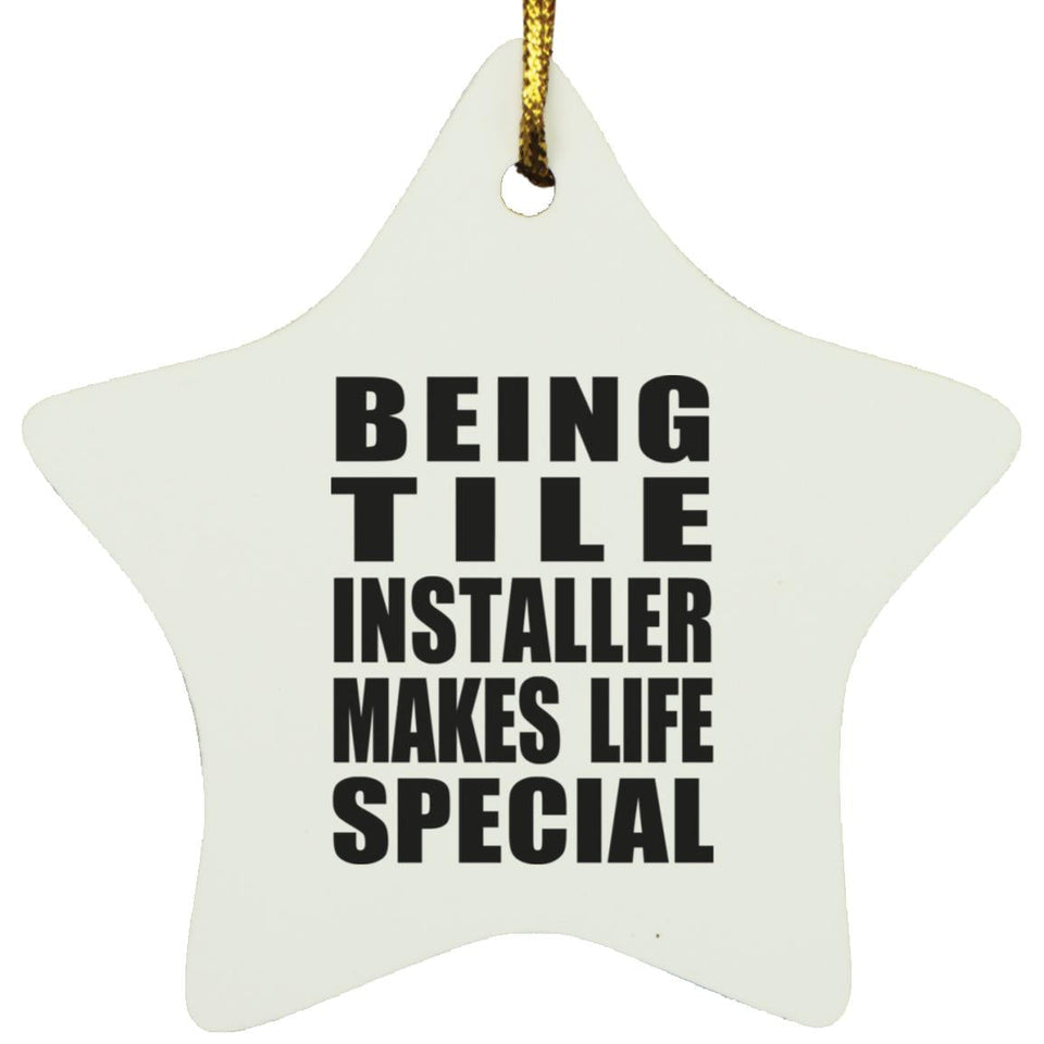 Being Tile Installer Makes Life Special - Star Ornament