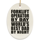 Forklift Operator By Day World's Best Dad By Night - Oval Ornament