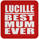 Lucille Best Mum Ever - Drink Coaster
