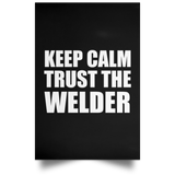 Keep Calm and Trust The Welder - Poster Portrait